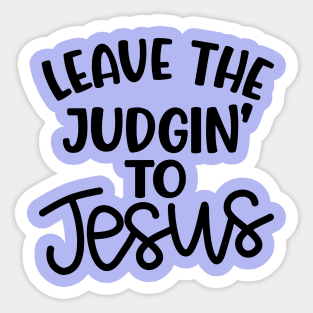 Leave The Judgin' To Jesus Christian Faith Mom Funny Sticker